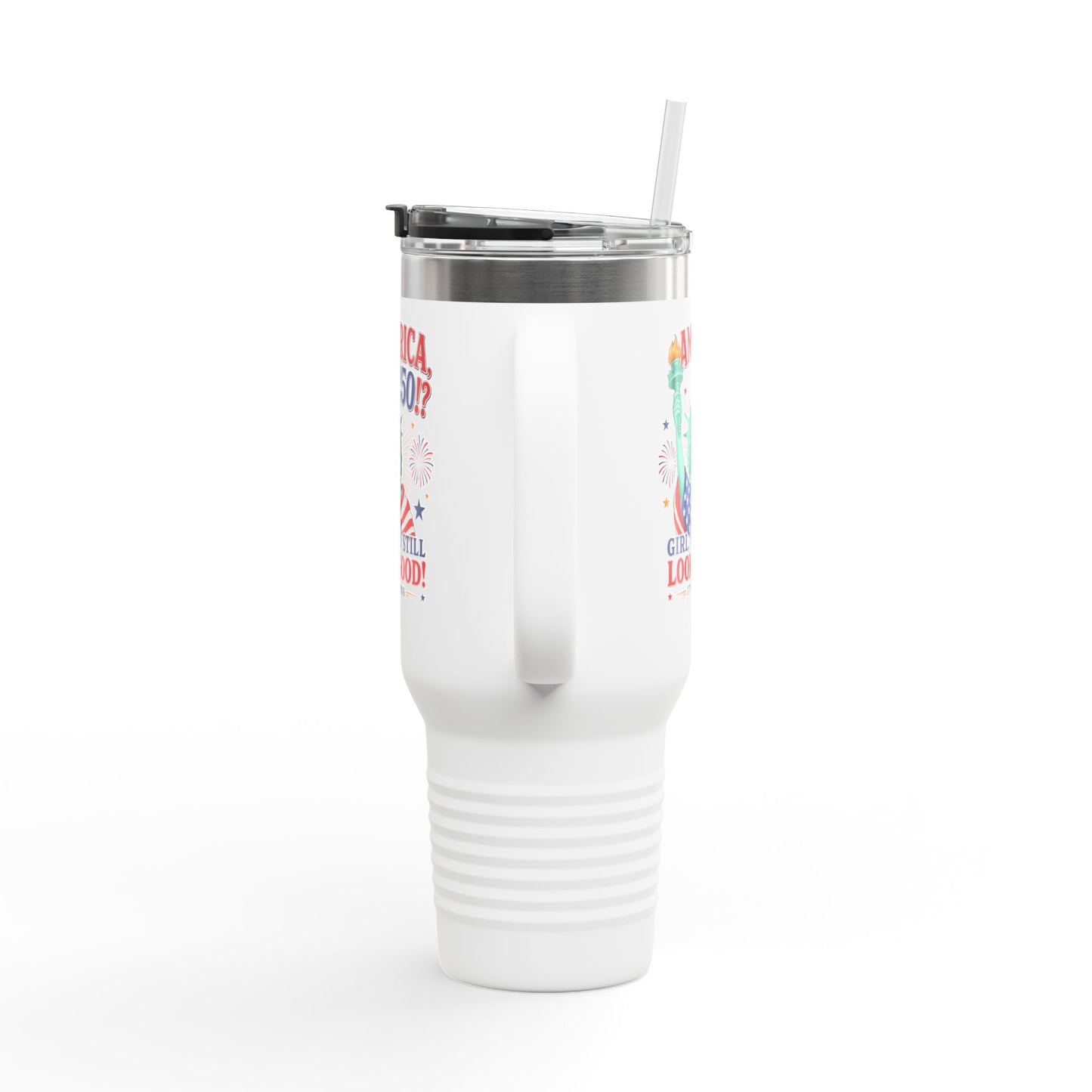 40oz Insulated Travel Mug  | "America 250?! Girl, You Still Look Good!" Statue of Liberty Patriotic Tumbler