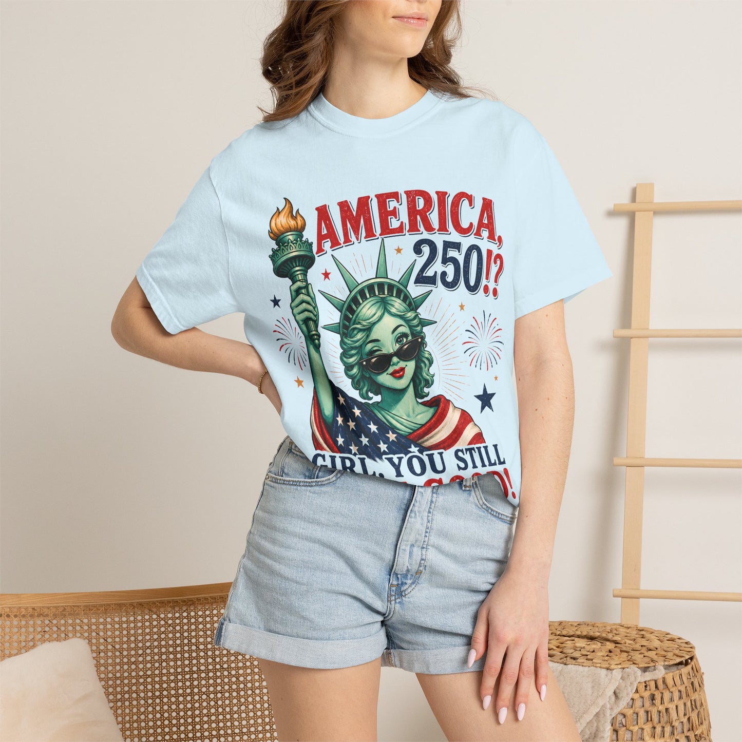 "America 250!? Girl, You Still Look Good!" Statue of Liberty Patriotic Tee