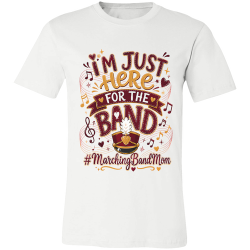 Marching Band Mom Shirt | I'm Just Here for the Band Tee