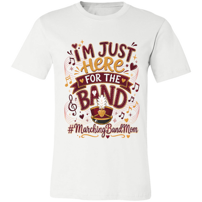 Marching Band Mom Shirt | I'm Just Here for the Band Tee