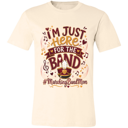 Marching Band Mom Shirt | I'm Just Here for the Band Tee